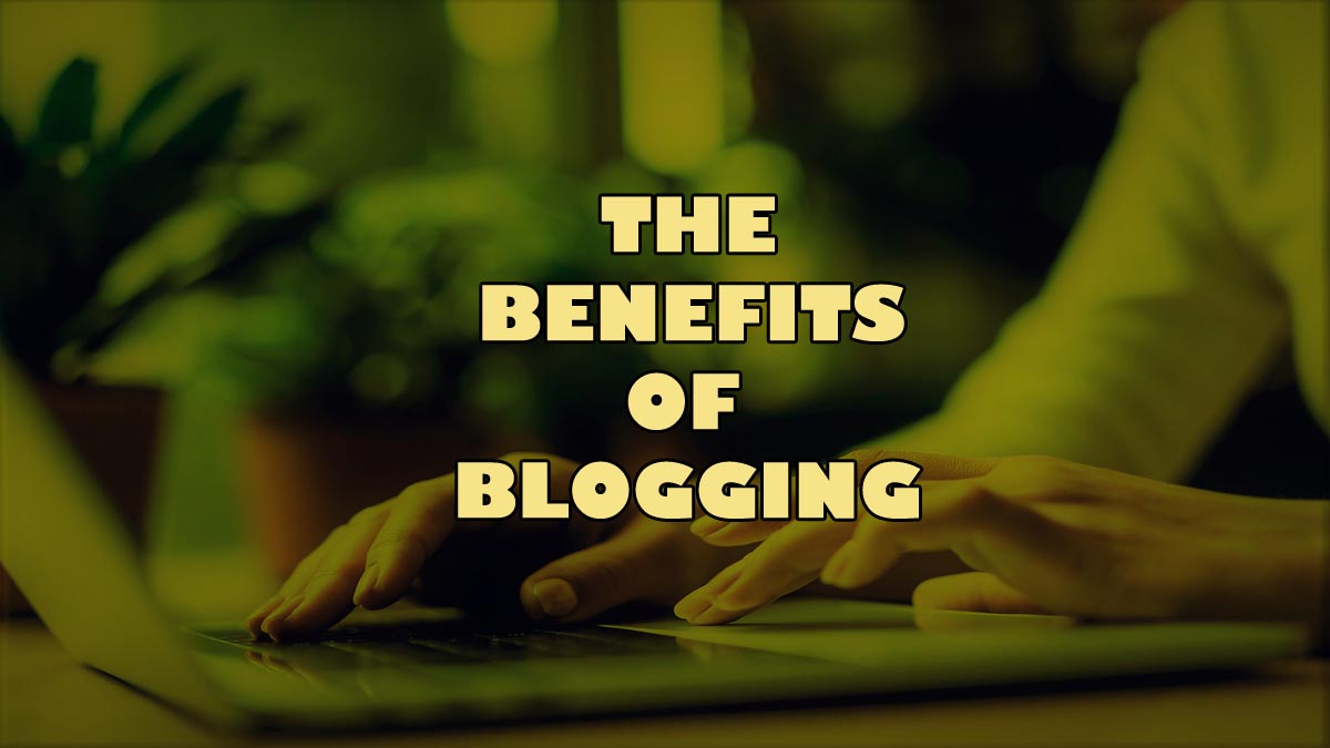 The Benefits Of Blogging That Make Your Blogging Career - Mak's Money Blog