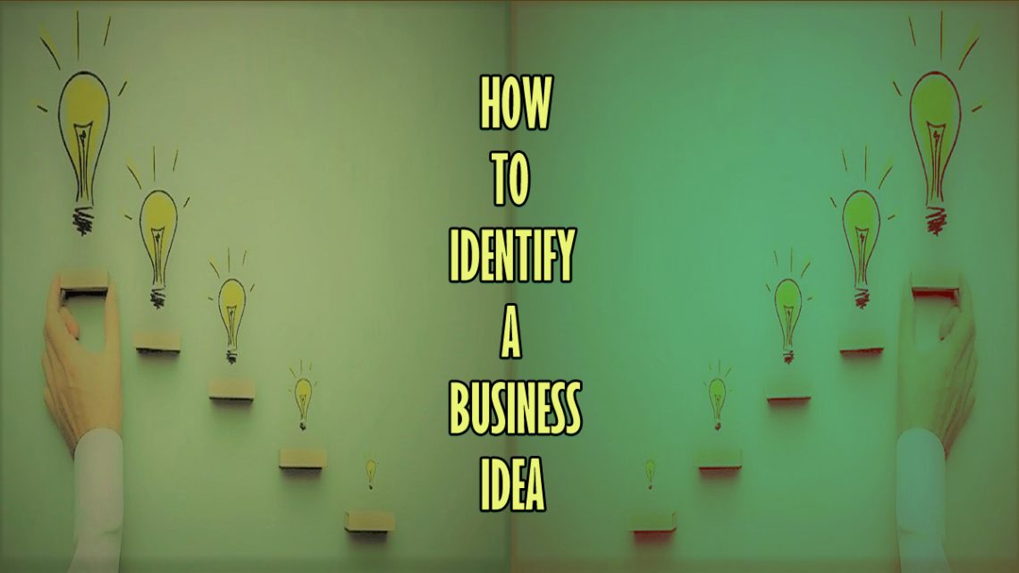 how to identify a good business idea