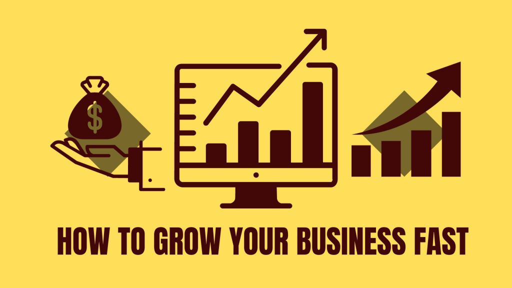 How to Grow Your Business Fast