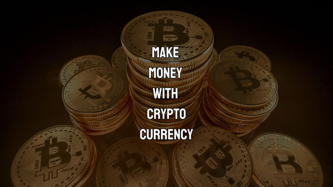 Make Money With Crypto Currency