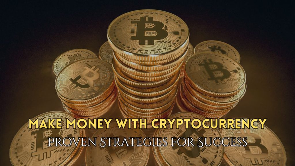 Make Money With Cryptocurrency