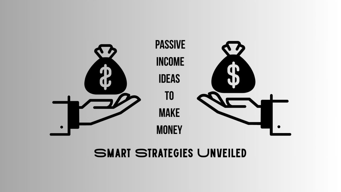 Passive Income Ideas to Make Money
