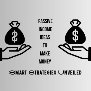 Passive Income Ideas to Make Money