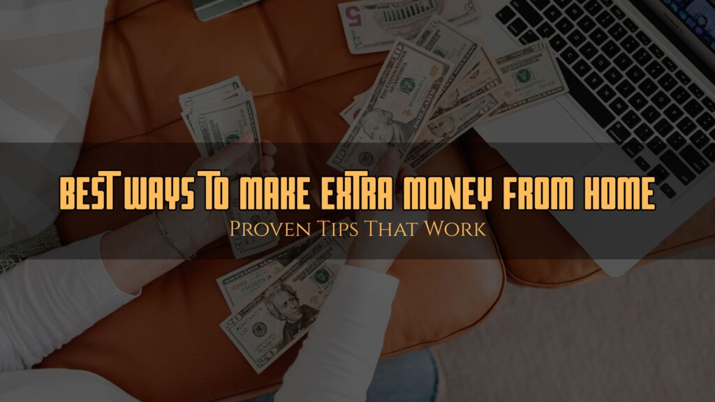 Best Ways to Make Extra Money from Home