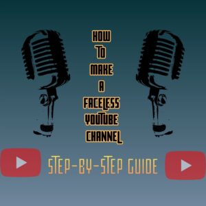 How to Make a Faceless YouTube