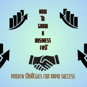 Growing a Business Fast